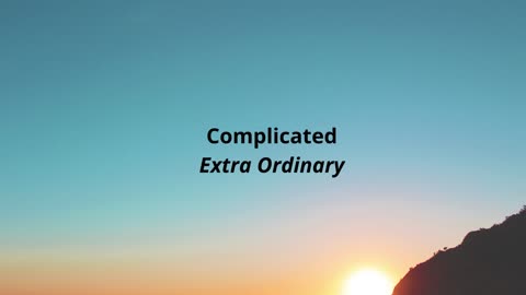 Complicated Extra Ordinary