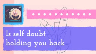 Is self doubt holding you back