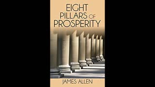 Eight Pillars of Prosperity by James Allen | Full Audiobook