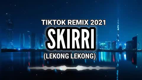 Skirri Dj Remix (Lekong Lekong) | Naemusic Remix | Full Bass | TikTok Song