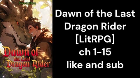 Dawn of the Last Dragon Rider [LitRPG] ch 1-15