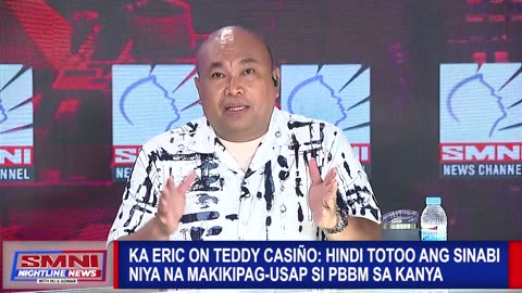 Ka Eric on Teddy Casiño: Hindi totoo ang sinabi niya na makikipag-usap si PBBM sa kanya