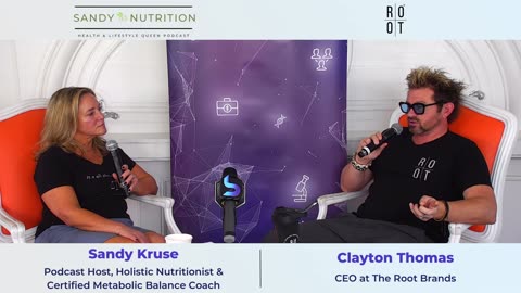 Sandy K Nutrition Health & Lifestyle Queen Podcast & Clayton Thomas of Root Wellness