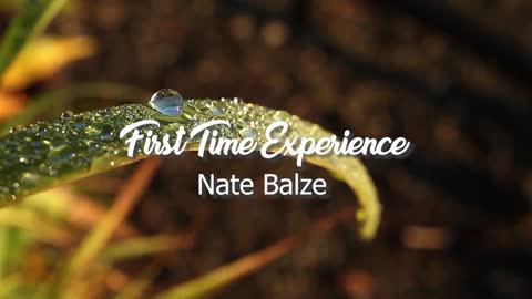First Time Experience - Nate Blaze