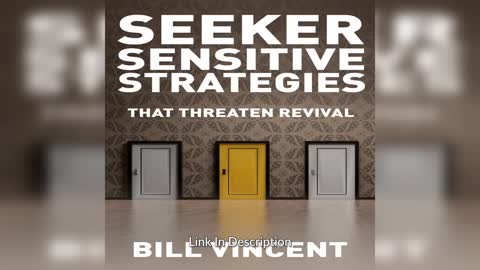 Seeker Sensitive Strategies That Threaten Revival by Bill Vincent