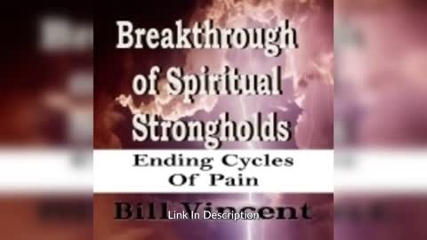Breakthrough of Spiritual Strongholds By: Bill Vincent