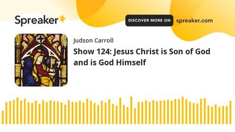 Show 124: Jesus Christ is Son of God and is God Himself