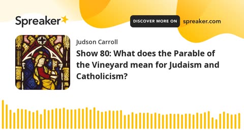 Show 80: What does the Parable of the Vineyard mean for Judaism and Catholicism?