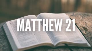 The Gospel of Matthew Chapter 21