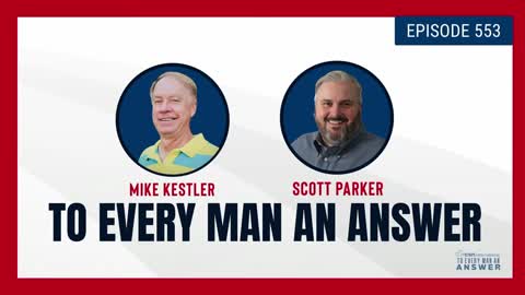 Episode 553 - Pastor Mike Kestler and Pastor Scott Parker on To Every Man An Answer