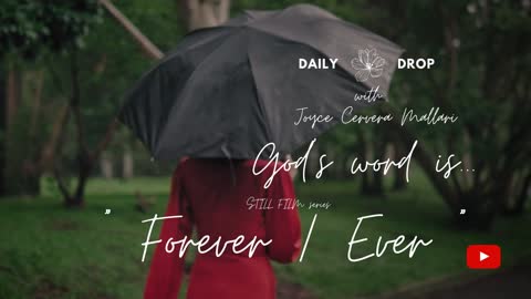 " Forever / Ever " / Still Film series / Isaiah 40 8 / Daily Drop / Joyce Cervera Mallari