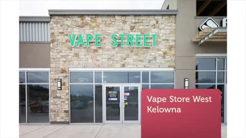 Vape Street Store in West Kelowna, BC