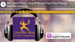 David Phelps Shares How To Reclaim Your Time Through Cashflow Investing