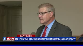 Rep. Loudermilk focusing on Big Tech and American productivity