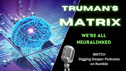 Truman's Matrix; NEURALINKED!