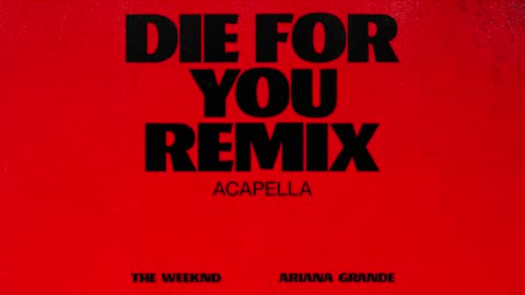 The Weeknd & Ariana Grande - Die For You (Remix Acapella) (Official Audio)