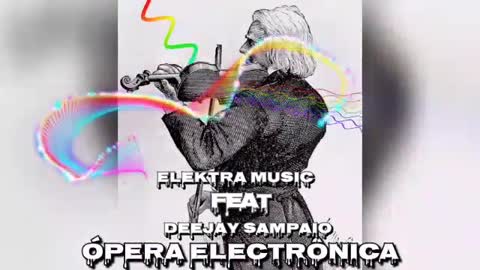 Ópera Electrônica Elektra Music & Deejay Sampaio
