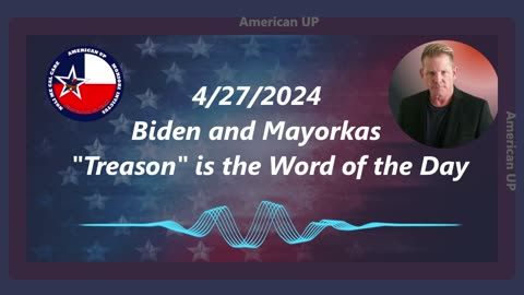 Treason -Word of the Day - Biden and Mayorkas Treasonous Actions