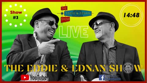 The Eddie & Ednan Show #3