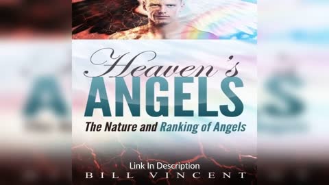 Heaven's Angels: The Nature and Ranking of Angels by Bill Vincent