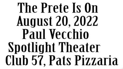 The Prete Is On, August 20, 2022