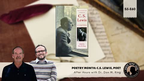 S5E60 – AH – Poetry Month: "C.S. Lewis, Poet", After Hours with Dr. Don W. King