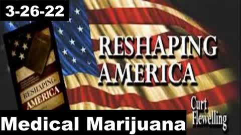 Medical Marijuana | Reshaping America 3-26-22