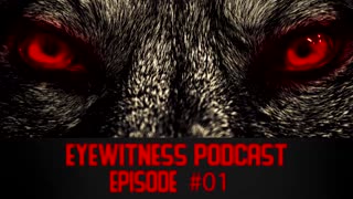 EyeWitness Podcast Episode #1 - What Lurks Beneath