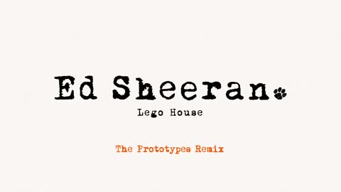 Ed Sheeran - Lego House (The Prototypes Remix) [Official Audio]