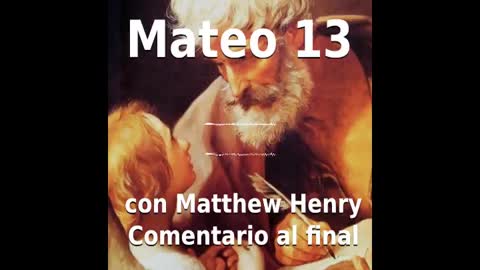 📖🕯 Santa Biblia - Mateo 13 con Matthew Henry Comentario al final.