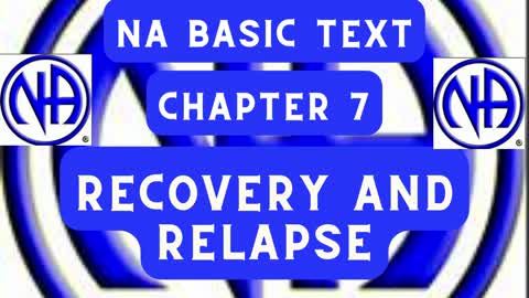 N.A Basic Text - Recovery and Relapse - Chapter 7 - #NAbasictext #justfortoday #jftguy #jft