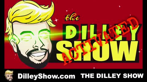 The Dilley Show 07/28/2021