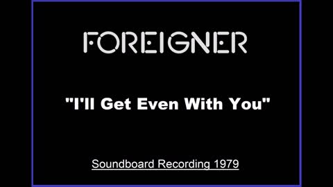 Foreigner - I’ll Get Even With You (Live in Buffalo, New York 1979) Soundboard