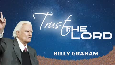 Billy Graham, sermon, Trust the Lord