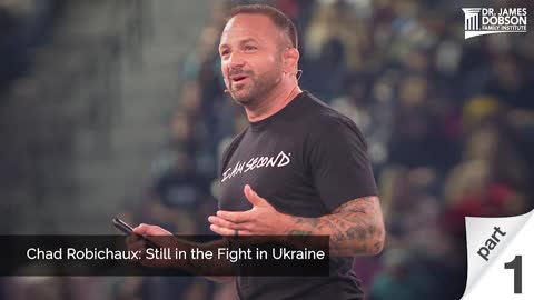 Chad Robichaux: Still in the Fight in Ukraine - Part 1