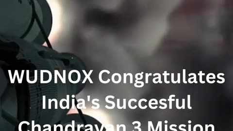 WUDNOX Congratulates India's Succesful Chandrayan 3 Mission #chandryan3