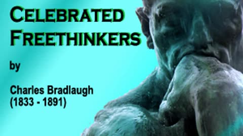 Ancient and Modern Celebrated Freethinkers by Charles Bradlaugh (2/2)