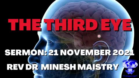 THE THIRD EYE (Sermon: 21 November 2021) - REV DR MINESH MAISTRY