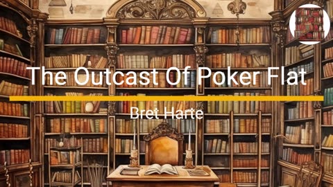 The Outcast of Poker Flat - Bret Harte