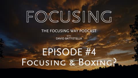 TFW Podcast 004: Focusing and Boxing?