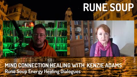 Mind Connection Healing with Kenzie Adams: Rune Soup Healing Dialogues