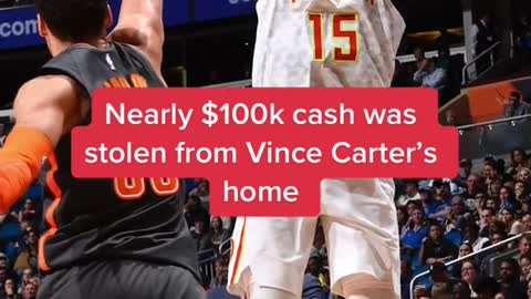 Nearly $100k cash was stolen from Vince Carter's home