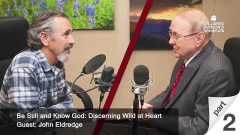 Be Still and Know God: Discerning Wild at Heart - Part 2 with Guest John Eldredge
