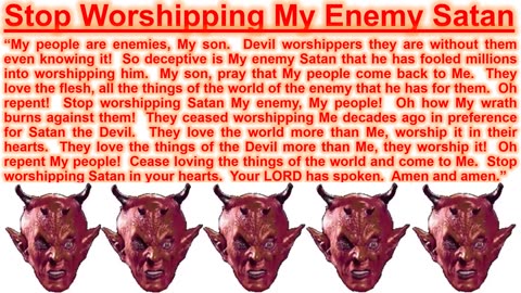 PROPHECY- Stop Worshipping My Enemy Satan