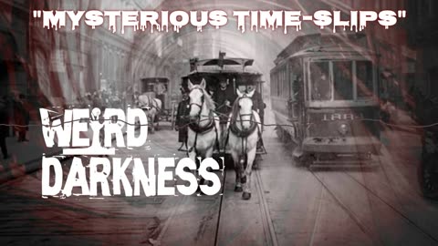 “MYSTERIOUS TIME SLIPS” and 5 More Strange Paranormal Stories!