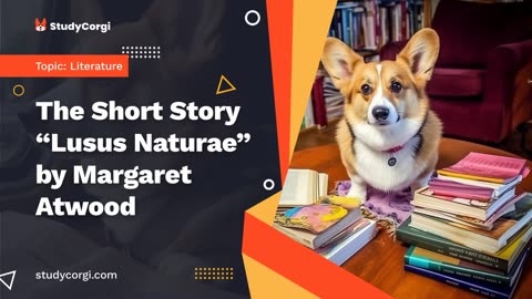 The Short Story “Lusus Naturae” by Margaret Atwood - Essay Example