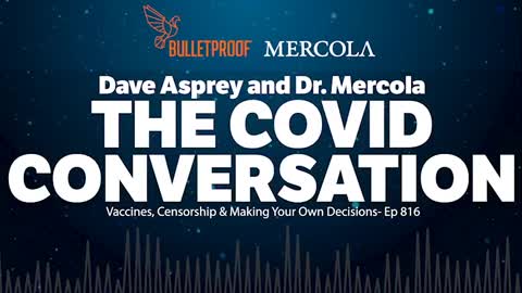 THE COVID CONVERSATION- BULLETPROOF RADIO PODCAST EP.816 WITH DAVE ASPREY AND DR. MERCOLA