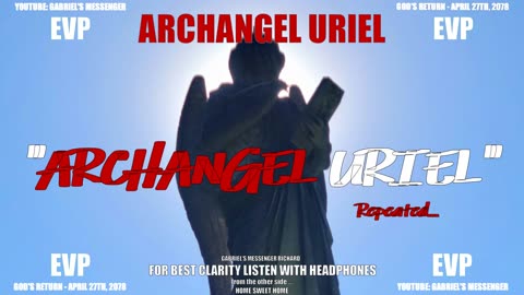 ARCHANGEL URIEL saying Their Name Ancient Alien Angelic Speak Afterlife Spirit Communication EVP