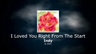 Indy - I Loved You Right From The Start