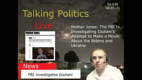 Ep 036 Mother Jones: The FBI Is Investigating Giuliani’s Attempt to Make a Movie About the Biden's.